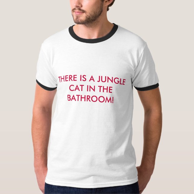 ES GIBT EINEN DSCHUNGELCAT IM BADEZIMMER! T-Shirt (Vorderseite)