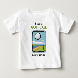 Es gibt einen Golfball in meiner Zukunft Baby T-shirt