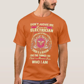 Es gibt einen Grund, warum ich ein Elektriker bin T-Shirt