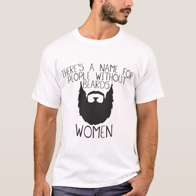 Es gibt einen Namen für Leute ohne Bart-Frauen Bea T-Shirt (Vorderseite)