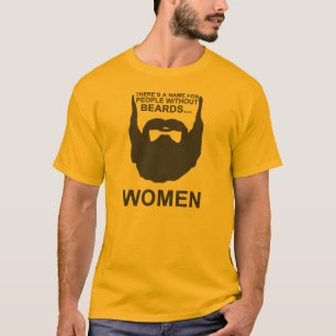 Es gibt einen Namen für Leute ohne Bärte… FRAU T-Shirt