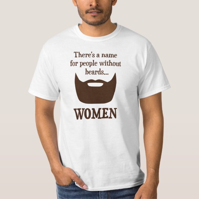 Es gibt einen Namen für Leute ohne Bärte… FRAUEN T-Shirt (Vorderseite)