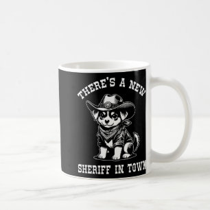Es gibt einen neuen Sheriff in der Stadt Cowboy Hu Kaffeetasse