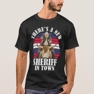 Es gibt einen neuen Sheriff in der Stadt Lustiges T-Shirt