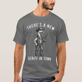 Es gibt einen neuen Sheriff in Town, einen lustige T-Shirt