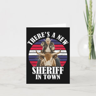 Es gibt einen neuen Sheriff in Town Funny Trump De Karte