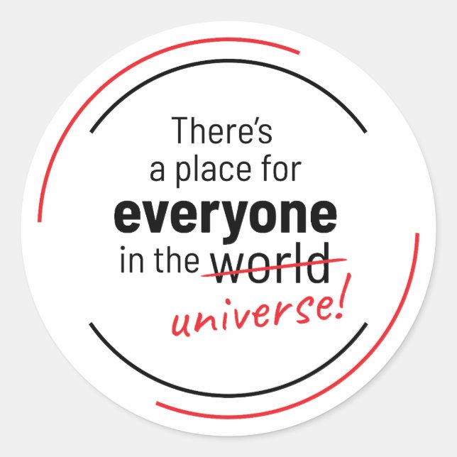 Es gibt einen Platz für alle im Universum Runder Aufkleber (Vorderseite)