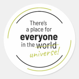 Es gibt einen Platz für alle im Universum Runder Aufkleber