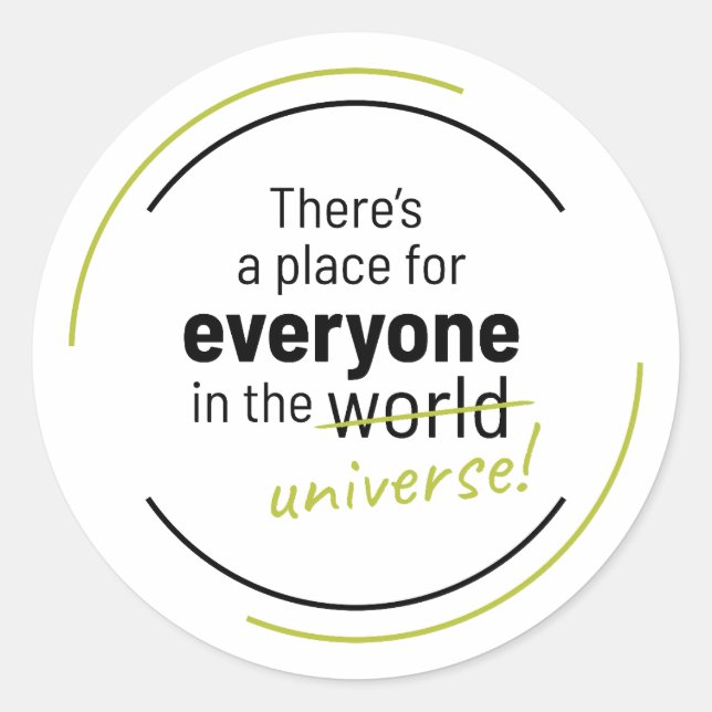 Es gibt einen Platz für alle im Universum Runder Aufkleber (Vorderseite)