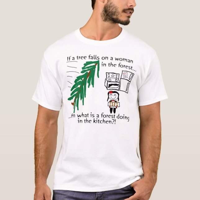 Es gibt einen Wald in der Küche?! T-Shirt (Vorderseite)
