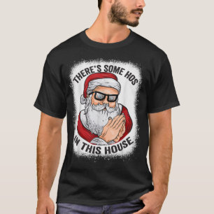 Es gibt einige Häuser in diesem Haus Funny Santa g T-Shirt