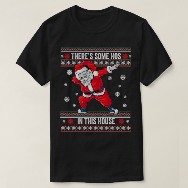 Es gibt einige Hos in diesem Haus, die Santa Ugly  T-Shirt (Design vorne)