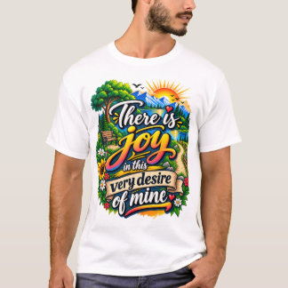 Es gibt Freude in diesem meinem Wunsch T-Shirt