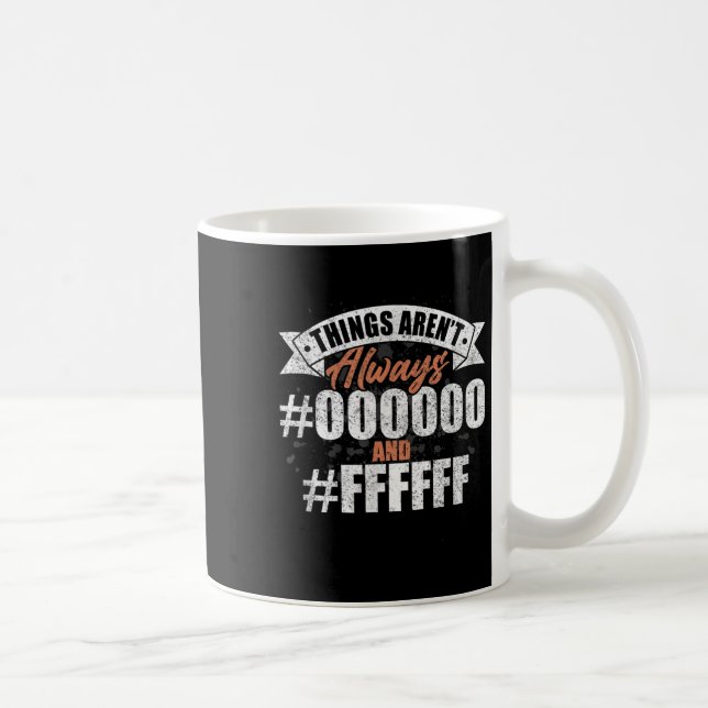 Es gibt immer #000000 und #ffffff Graphic de Kaffeetasse (Rechts)