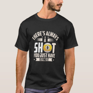 Es gibt immer einen Schuss Lustiger Billard Pool T-Shirt