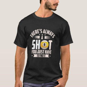 Es gibt immer einen Schuss Lustiger Billard Pool T-Shirt