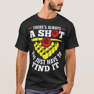 Es Gibt Immer Einen Schuss, Man Muss Ihn Nur Finde T-Shirt