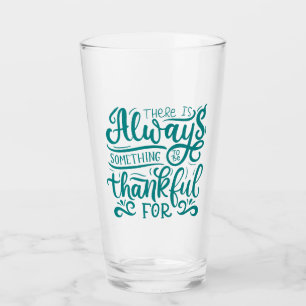 Es gibt immer etwas, wofür man dankbar ist glas
