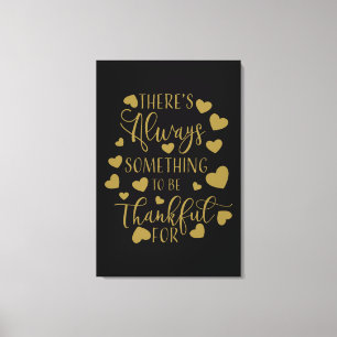 Es gibt immer etwas, wofür man dankbar ist leinwanddruck