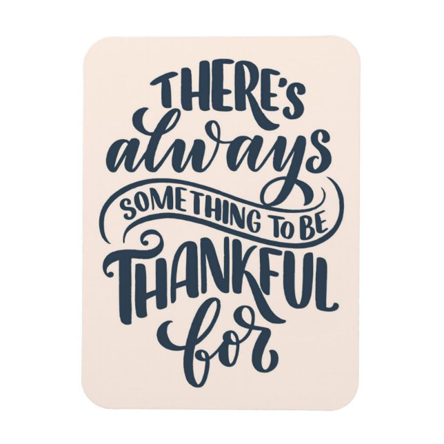 Es gibt immer etwas, wofür man dankbar ist magnet (Vertikal)