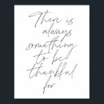 Es gibt immer etwas, wofür man dankbar ist poster<br><div class="desc">Es gibt immer etwas,  das für Script dankbar ist</div>