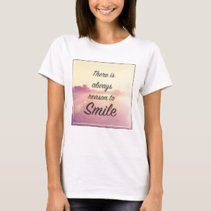 Es gibt immer Grund zum Lächeln T-Shirt