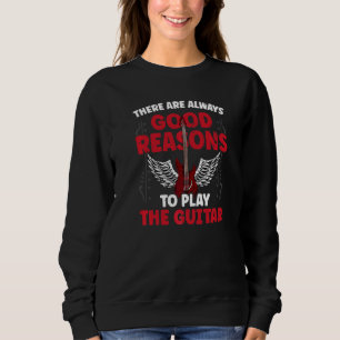 Es gibt immer gute Gründe, die Gitarre M zu spiele Sweatshirt