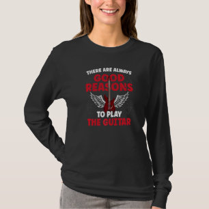 Es gibt immer gute Gründe, die Gitarre M zu spiele T-Shirt
