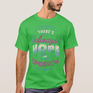Es gibt immer Hoffnung in Zukunft von Tobe Fonseca T-Shirt