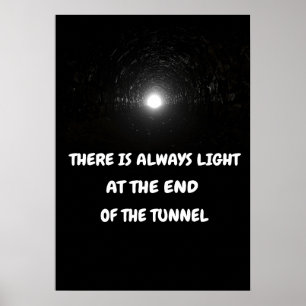 Es gibt immer Licht am Ende des Tunnels. Poster