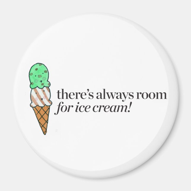 Es gibt immer Platz für Eiscreme Magnet (Vorne)