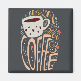 Es gibt immer Platz für Kaffee Magnet