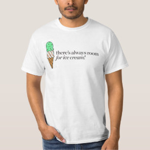 Es gibt immer Raum für Eiscreme T-Shirt
