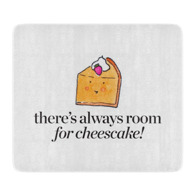 Es gibt immer Raum für Käsekuchen Schneidebrett (Vorderseite)