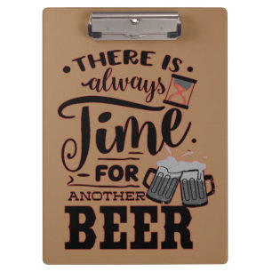ES GIBT IMMER ZEIT FÜR EIN WEITERES BIER LUSTIGES  KLEMMBRETT