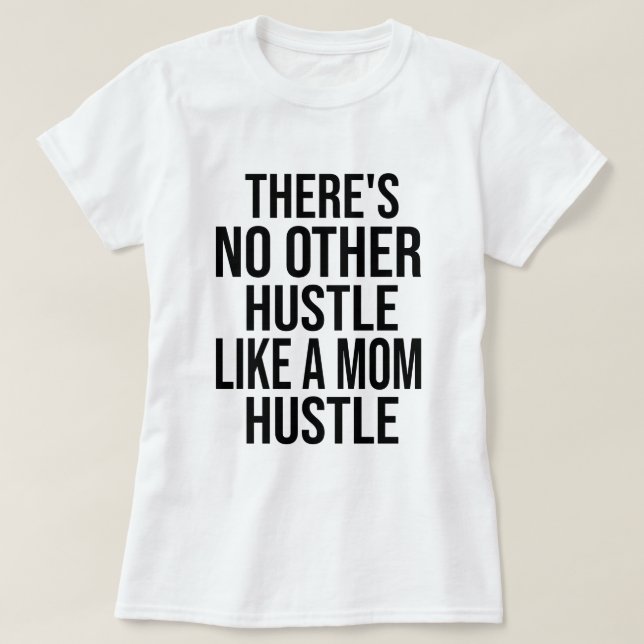 Es gibt kein anderes Trubel wie ein Mama-Hustle-Ma T-Shirt (Design vorne)