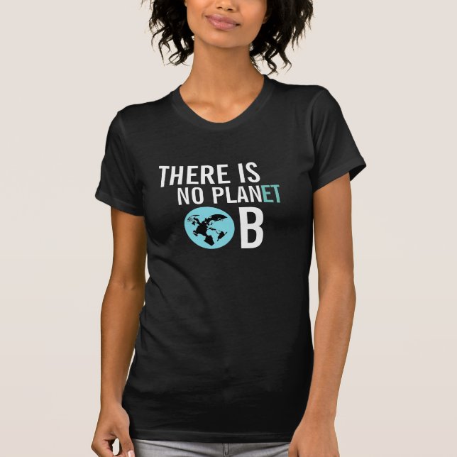 Es gibt kein Bewusstseins-T-Shirt des Planeten-B T-Shirt (Vorderseite)