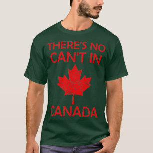 Es gibt kein Cant in Kanada Rotes Ahornblatt Stolz T-Shirt