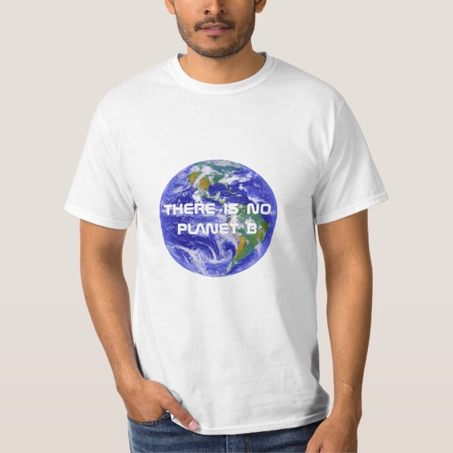 "Es gibt kein Fotografie des Planeten B" Erd T-Shirt (Vorderseite)