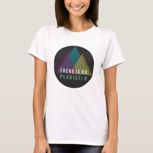 Es gibt kein Gebirgst-shirt des Planeten-B T-Shirt