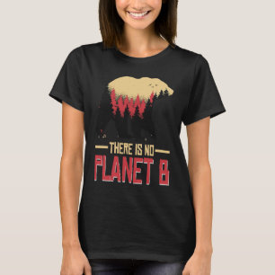 Es gibt kein Klima Planet B für unsere Erde Natur T-Shirt