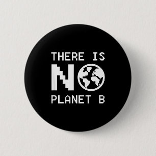 Es gibt kein Planet B Bewusstsein Umweltaktivismus Button