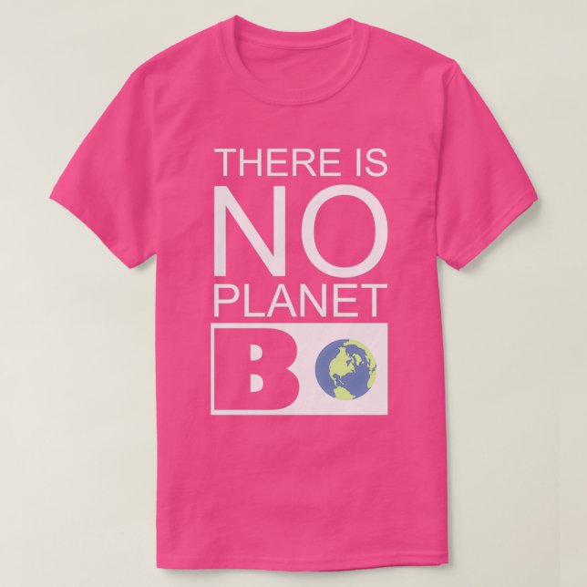 Es gibt kein Planet B für die Umwelt T-Shirt (Design vorne)