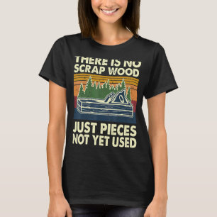 Es gibt kein Scrap-Holz, nur noch nicht verwendete T-Shirt