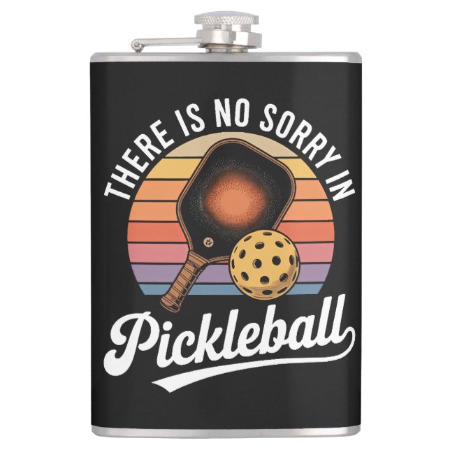 Es gibt kein Sorry im Pickleball Flachmann (Vorderseite)