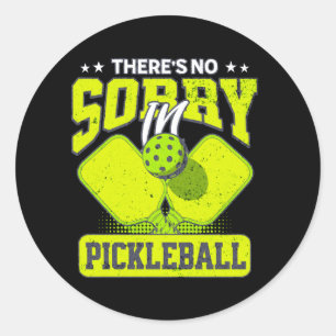 Es gibt kein Sorry im Pickleball Lustiges Pickleba Runder Aufkleber