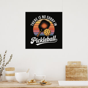 Es gibt kein Sorry im Pickleball Poster