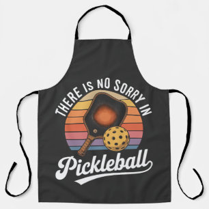 Es gibt kein Sorry im Pickleball Schürze
