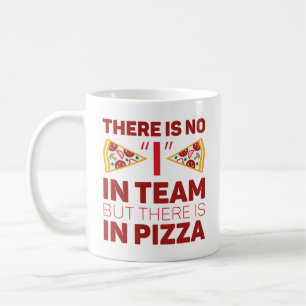 Es gibt kein Team, aber es gibt Pizza Kaffeetasse