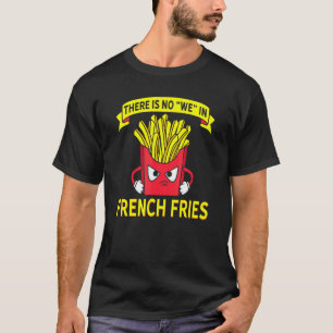 Es gibt kein W in Pommes Frites Vegan Fast Food Po T-Shirt